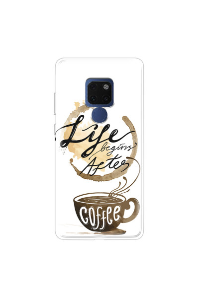HUAWEI - Mate 20 - Soft Clear Case - Life begins after coffee