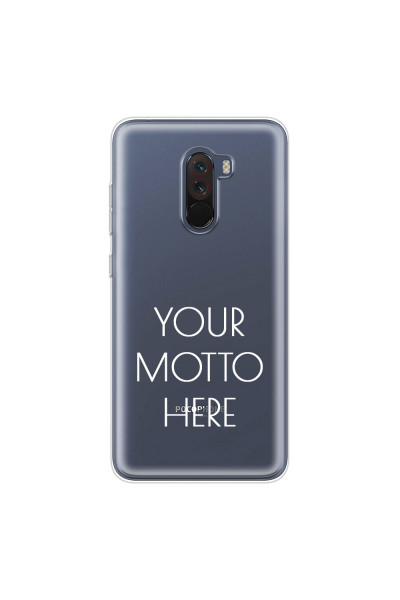 XIAOMI - Pocophone F1 - Soft Clear Case - Your Motto Here