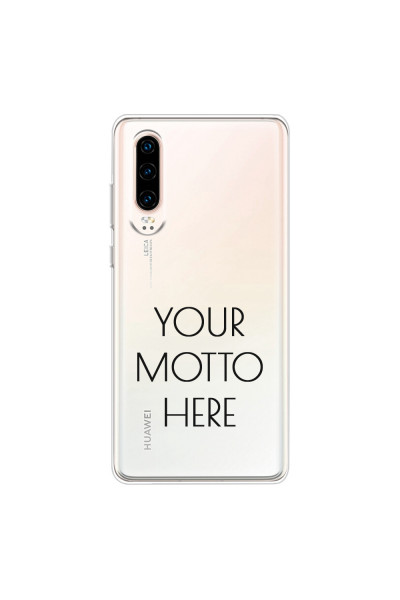 HUAWEI - P30 - Soft Clear Case - Your Motto Here II.