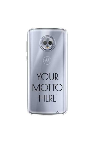 MOTOROLA by LENOVO - Moto G6 Plus - Soft Clear Case - Your Motto Here II.