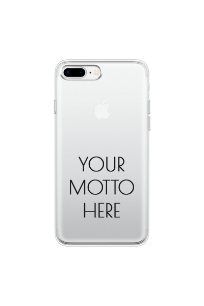 APPLE - iPhone 7 Plus - Soft Clear Case - Your Motto Here II.