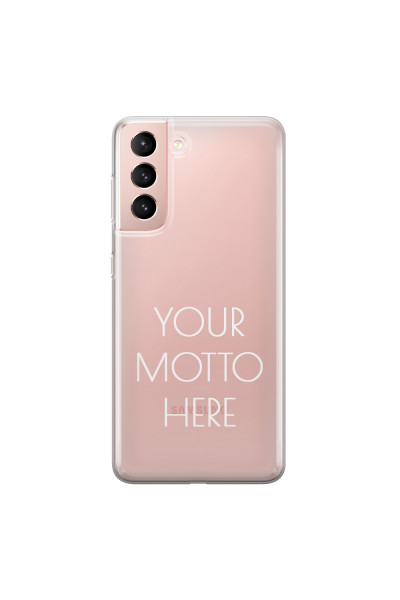 SAMSUNG - Galaxy S21 - Soft Clear Case - Your Motto Here