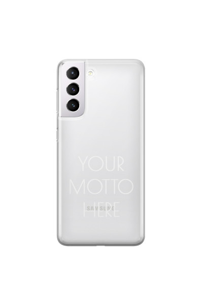 SAMSUNG - Galaxy S21 Plus - Soft Clear Case - Your Motto Here