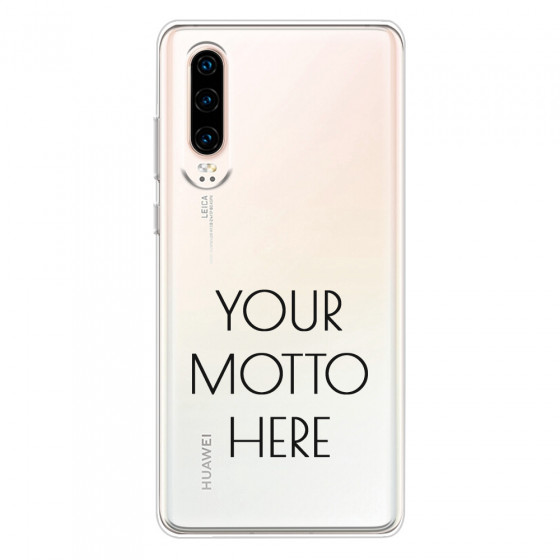 HUAWEI - P30 - Soft Clear Case - Your Motto Here II.