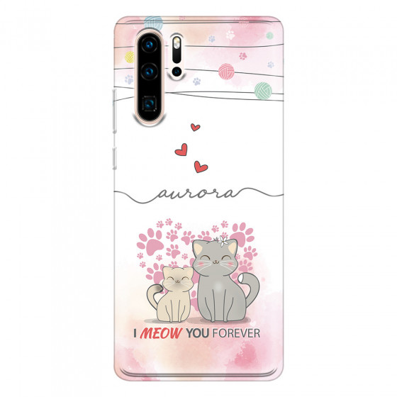 HUAWEI - P30 Pro - Soft Clear Case - I Meow You Forever